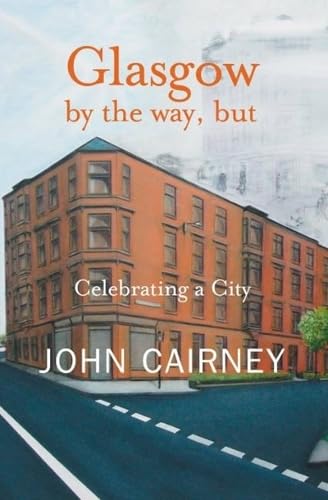 Glasgow by the way, but : Celebrating a City