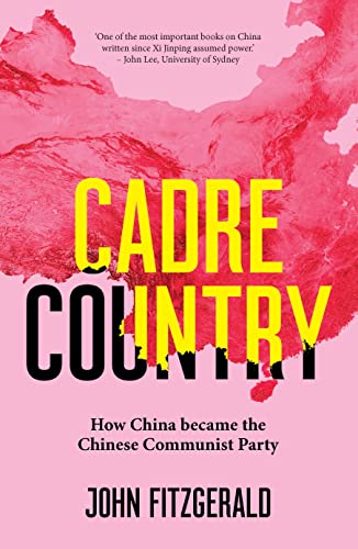 Cadre Country : How China Became the Chinese Communist Party