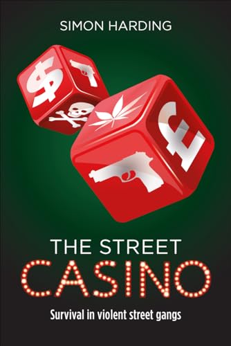 The Street Casino : Survival in Violent Street Gangs