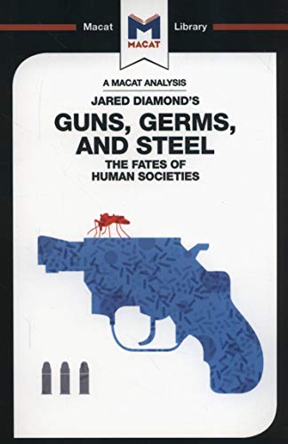Analysis: Guns, Germs & Steel: The Fate of Human Societies (The Macat Library)