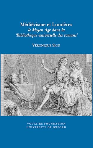 Medievisme et Lumieres : le Moyen Age dans la Bibliotheque universelle des romans : 2013:08