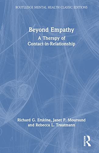 Beyond Empathy: A Therapy of Contact-in-Relationship (Routledge Mental Health Classic Editions)