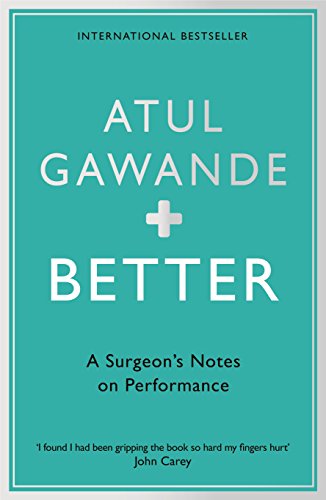 Better: A Surgeon's Notes on Performance