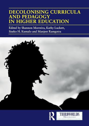 Decolonising Curricula and Pedagogy in Higher Education : Bringing Decolonial Theory into Contact with Teaching Practice