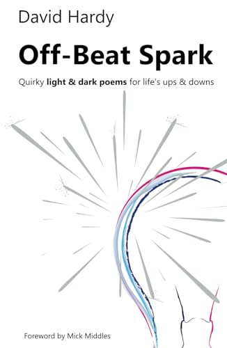 Off-Beat Spark : Quirky light & dark poems for life’s ups & downs