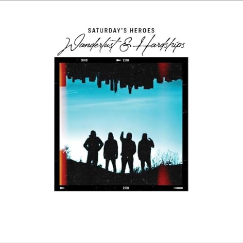 Saturdays Heroes - Wanderlust & Hardships [VINYL]