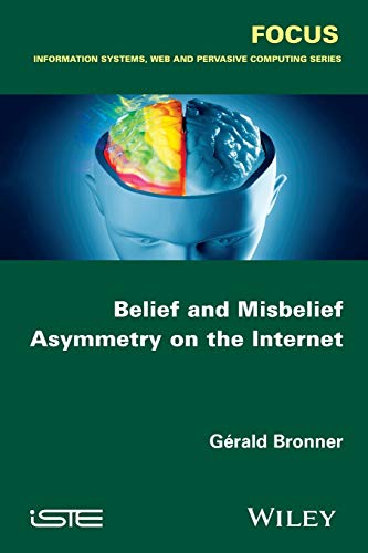 Belief and Misbelief Asymmetry on the Internet: Information and Disinformation