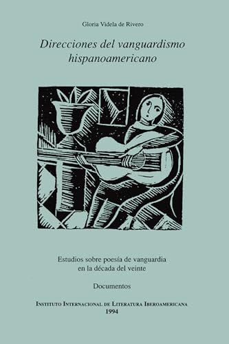 Direcciones del vanguardismo hispanoamericano. Estudios sobre poesia de vanguardia en la decada del veinte. Documentos