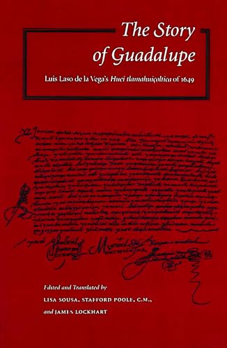 The Story of Guadalupe: Luis Laso de la Vegas Huei tlamahuicoltica of 1649