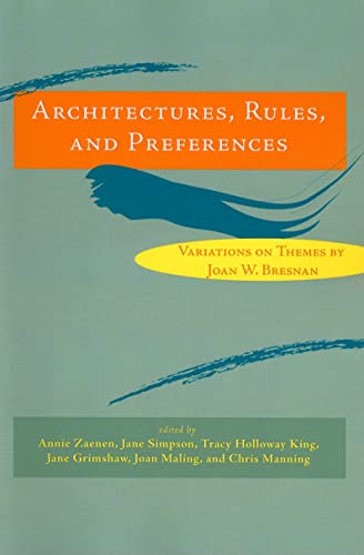 Architectures, Rules, and Preferences : Variations on Themes by Joan W. Bresnan