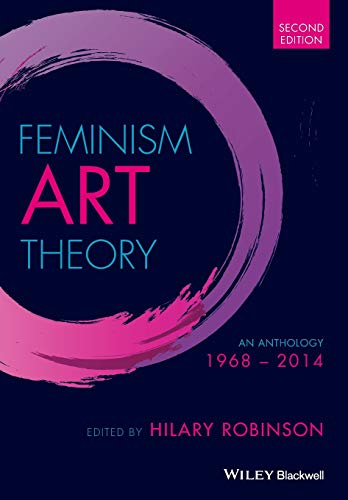 Feminism Art Theory: An Anthology 1968 - 2014, 2nd Edition
