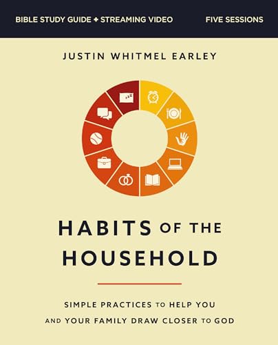 Habits of the Household Bible Study Guide plus Streaming Video : Simple Practices to Help You and Your Family Draw Closer to God