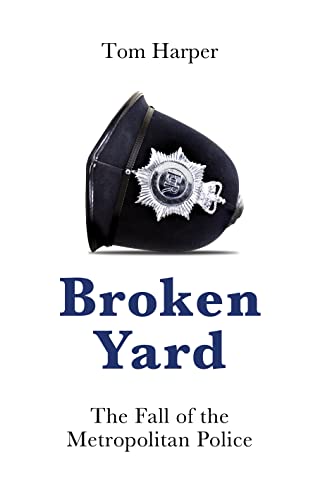 Broken Yard: The Fall of the Metropolitan Police
