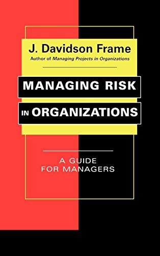 Managing Risk in Organizations : A Guide for Managers