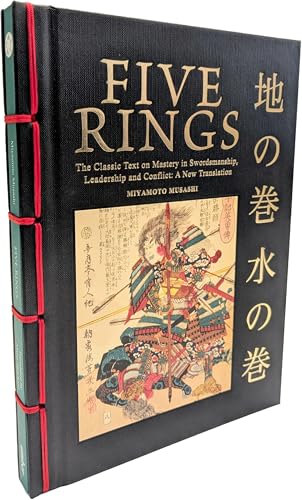 Five Rings : The Classic Text on Mastery in Swordsmanship, Leadership and Conflict: A New Translation