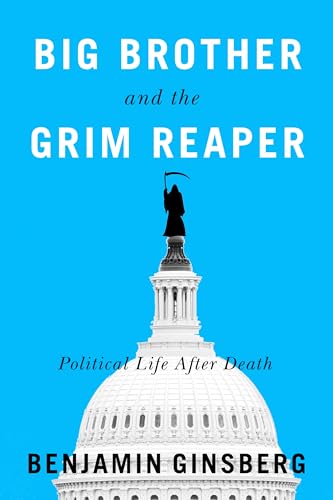 Big Brother and the Grim Reaper : Political Life After Death