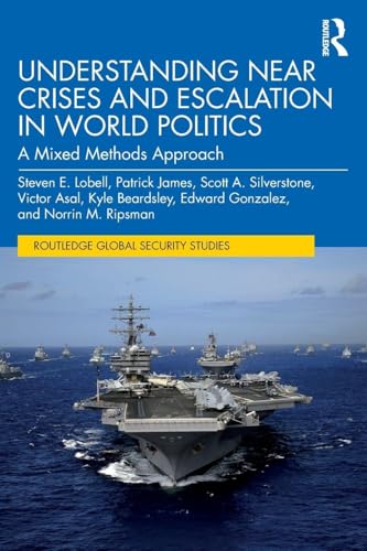 Understanding Near Crises and Escalation in World Politics : A Mixed Methods Approach