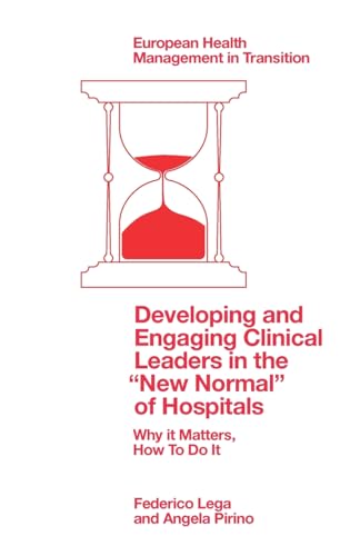 Developing and Engaging Clinical Leaders in the "New Normal" of Hospitals: Why it Matters