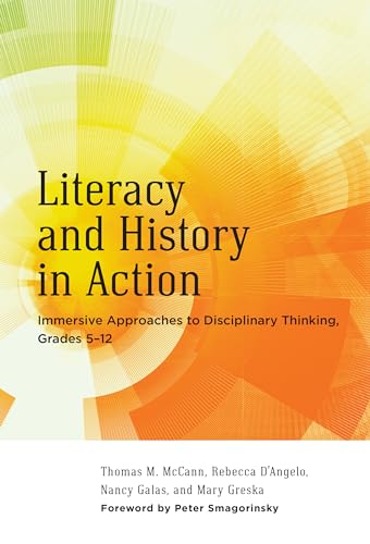 Literacy and History in Action : Immersive Approaches to Disciplinary Thinking, Grades 5–12