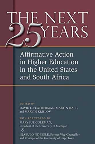 The Next Twenty-five Years : Affirmative Action in Higher Education in the United States and South Africa