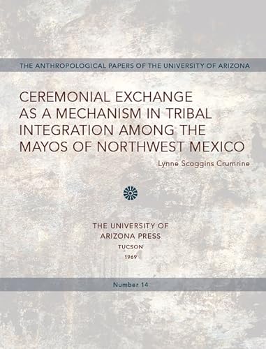 Ceremonial Exchange As a Mechanism in Tribal Integration Among the Mayos of Northwest Mexico