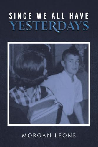 Since We All Have Yesterdays