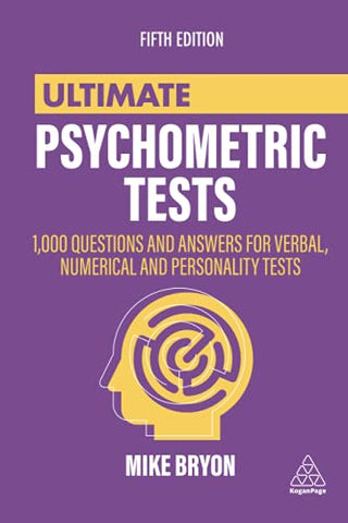 Ultimate Psychometric Tests: 1000 Questions and Answers for Verbal, Numerical, and Personality Tests (Ultimate Series)