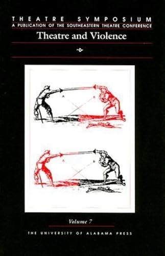 Theatre Symposium, Vol. 7 Volume 7 : Theatre and Violence