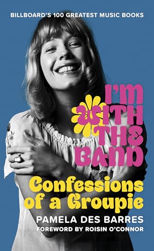 I'm with the Band : Confessions of a Groupie