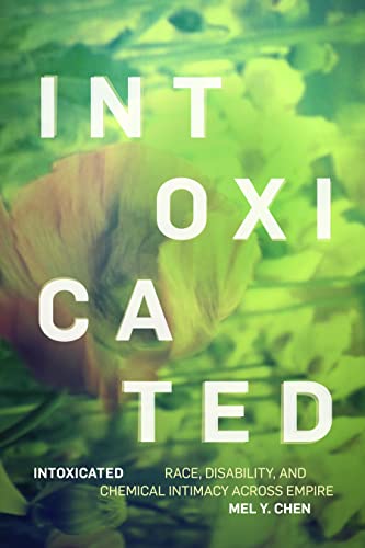 Intoxicated : Race, Disability, and Chemical Intimacy Across Empire