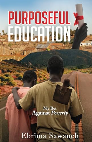 Ebrima Sawaneh:PURPOSEFUL EDUCATION: My Bet Against Poverty