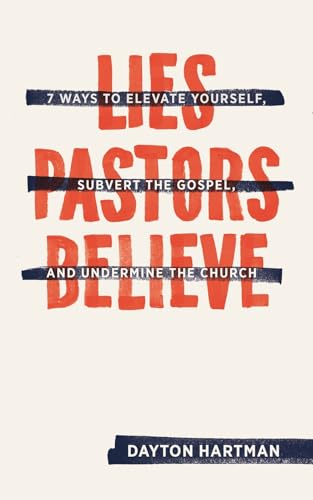 Lies Pastors Believe: Seven Ways to Elevate Yourself