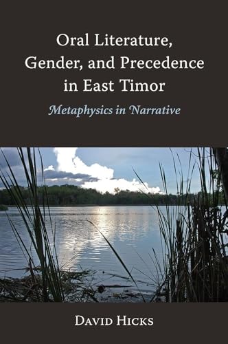Oral Literature, Gender, and Precedence in East Timor : Metaphysics in Narrative : 147