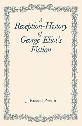 A Reception-History of George Eliots Fiction