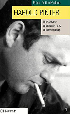 Harold Pinter: Faber Critical Guides- The Caretaker, The Birthday Party and The Homecoming