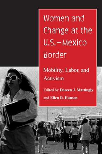 Women and Change at the U.S.-Mexico Border : Mobility, Labor, and Activism