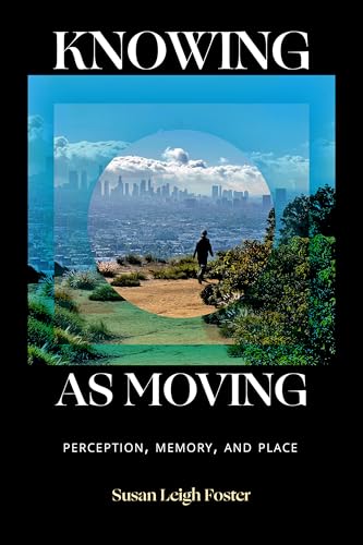 Knowing As Moving : Perception, Memory, and Place