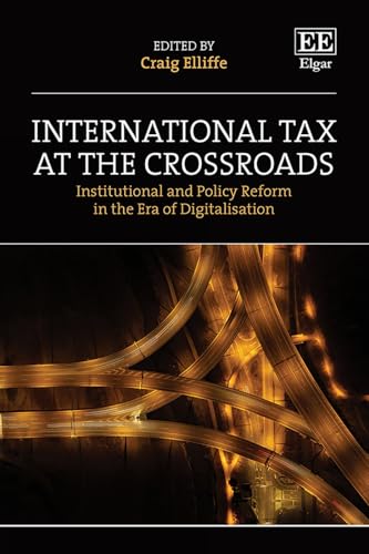 International Tax at the Crossroads : Institutional and Policy Reform in the Era of Digitalisation