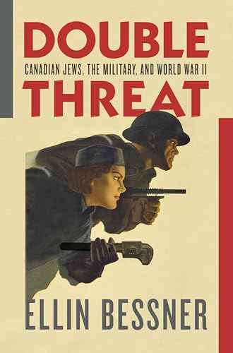 Double Threat : Canadian Jews, the Military, and World War II