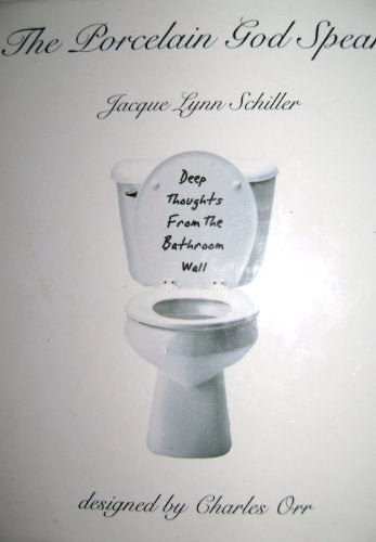 The Porcelain God Speaks: Deep Thoughts from the Bathroom Wall