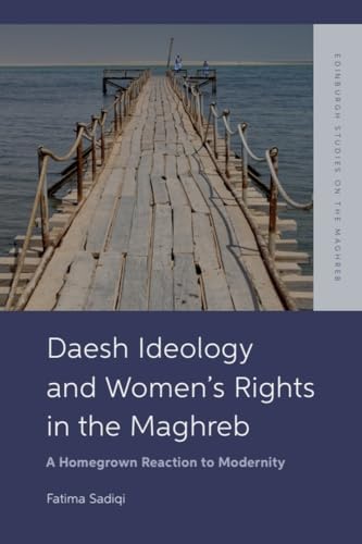 Daesh Ideology and Women’s Rights in the Maghreb : A Reaction to Homegrown Modernity