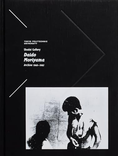 Tokyo Polytechnic University Shadai Gallery Daido Moriyama Archive 1960-1982