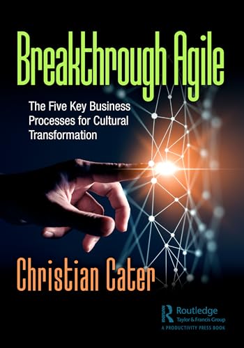 Breakthrough Agile : The Five Key Business Processes for Cultural Transformation