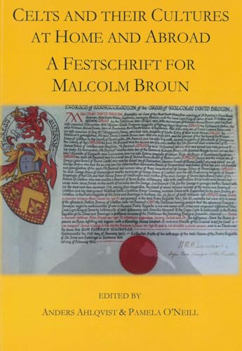 Celts and their Cultures at Home and Abroad : A Festschrift for Malcolm Broun