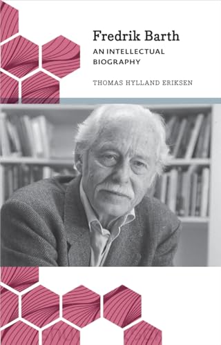 Fredrik Barth : An Intellectual Biography