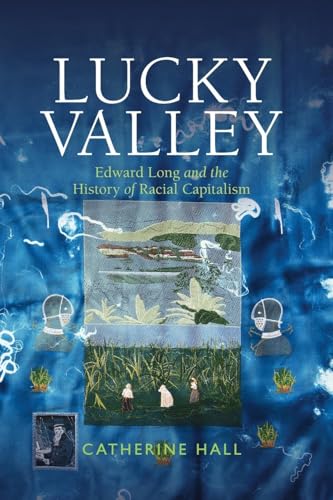 Lucky Valley : Edward Long and the History of Racial Capitalism
