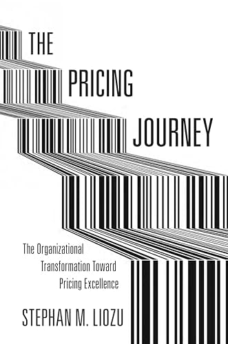 The Pricing Journey: The Organizational Transformation Toward Pricing Excellence