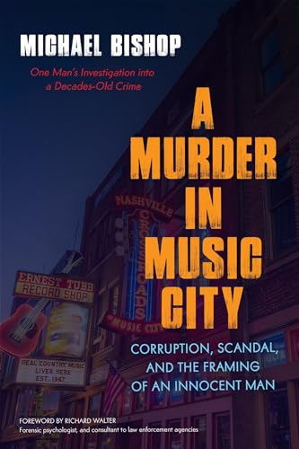 A Murder in Music City : Corruption, Scandal, and the Framing of an Innocent Man