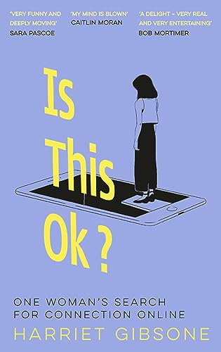 Is This OK? : One Woman's Search For Connection Online