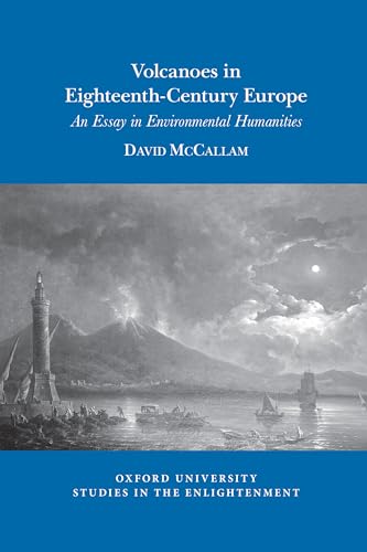 Volcanoes in Eighteenth-Century Europe : An Essay in Environmental Humanities : 2019:07